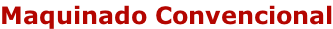 Maquinado Convencional
